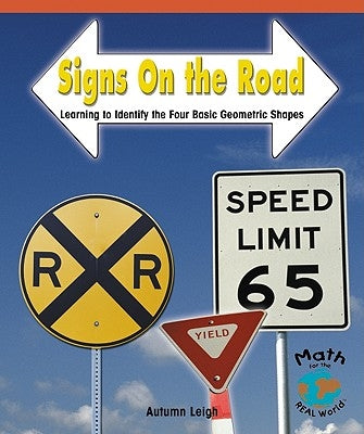 Signs on the Road: Learning to Identify the Four Basic Geometric Shapes by Leigh, Autumn