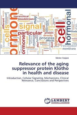 Relevance of the aging suppressor protein Klotho in health and disease by Sopjani Mentor