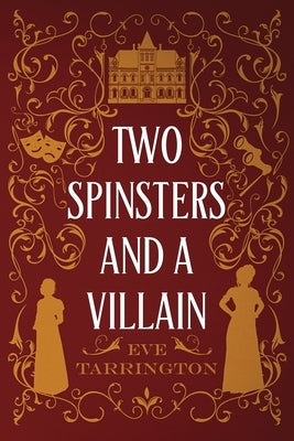 Two Spinsters and a Villain by Tarrington, Eve