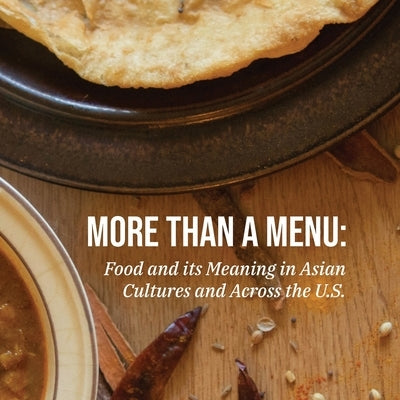 More Than a Menu: Food and its meaning in Asian cultures across the U.S. by Longinow, Michael