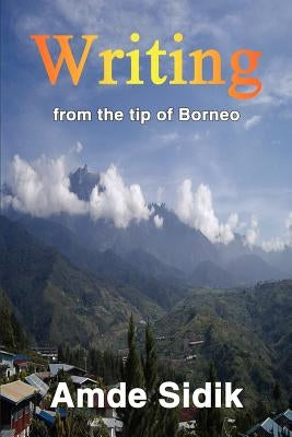 Writing: from the tip of Borneo by Sidik, Amde