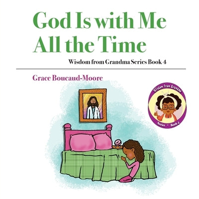 God Is with Me All the Time by Boucaud-Moore, Grace