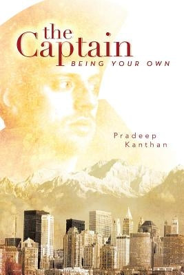 The Captain: Being Your Own by Kanthan, Pradeep