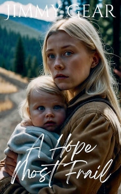 A Hope Most Frail by Gear, Jimmy