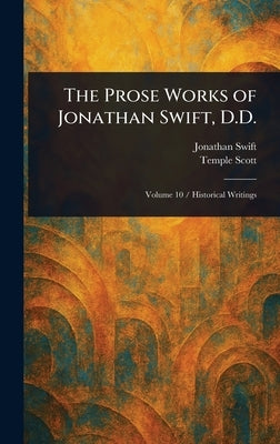 The Prose Works of Jonathan Swift, D.D. by Swift, Jonathan