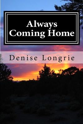 Always Coming Home: A Short Story by Longrie, Denise