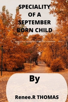Speciality of a September Born Child: what you may actually don't know about a September Born by Thomas, Renee R.