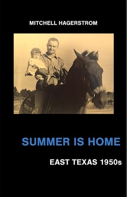 Summer Is Home: East Texas 1950s by Hagerstrom, Mitchell Anne