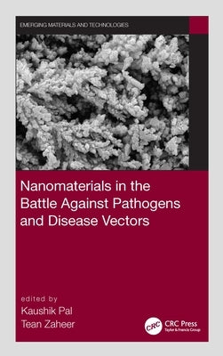 Nanomaterials in the Battle Against Pathogens and Disease Vectors by Pal, Kaushik