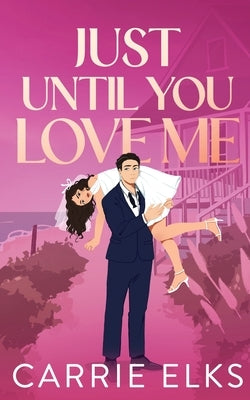 Just Until You Love Me by Elks, Carrie
