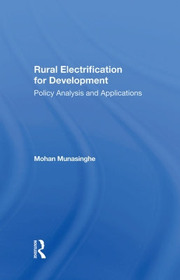 Rural Electrification for Development: Policy Analysis and Applications by Munasinghe, Mohan