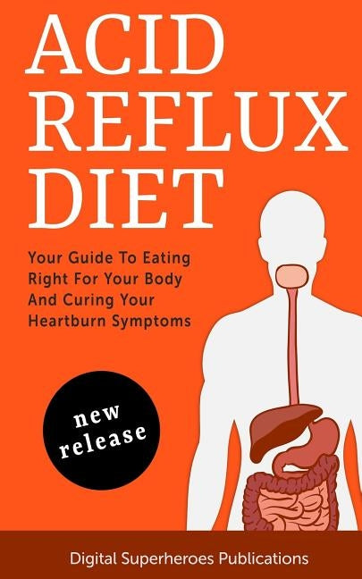 Acid Reflux Diet by Publishing, Ds