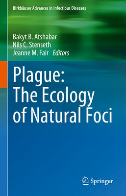 Plague: The Ecology of Natural Foci by Atshabar, Bakyt B.
