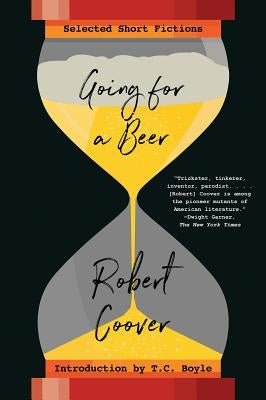 Going for a Beer: Selected Short Fictions by Coover, Robert
