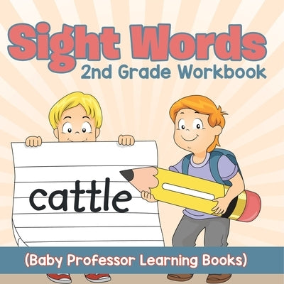 Sight Words 2nd Grade Workbook (Baby Professor Learning Books) by Baby Professor