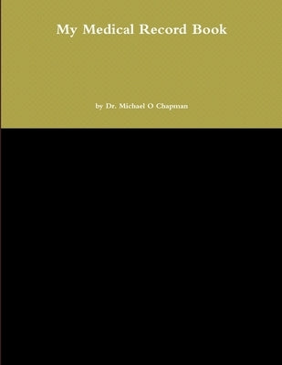 My Medical Record Book by Chapman, Michael O.