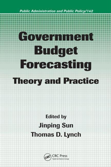 Government Budget Forecasting: Theory and Practice by Sun, Jinping