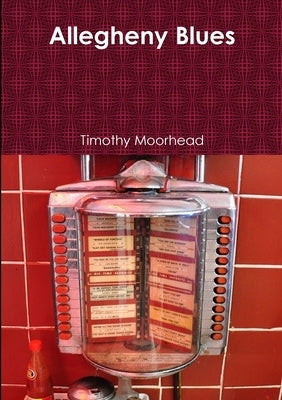 Allegheny Blues by Moorhead, Timothy