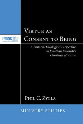 Virtue as Consent to Being by Zylla, Phil C.