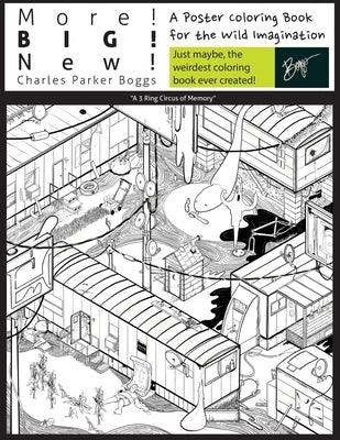 More!Big!New!: : A Poster Coloring Book for the Wild Imagination by Boggs, Charles Parker