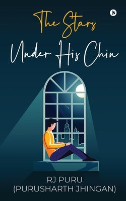 The Stars Under His Chin by Rj Puru (Purusharth Jhinghan)