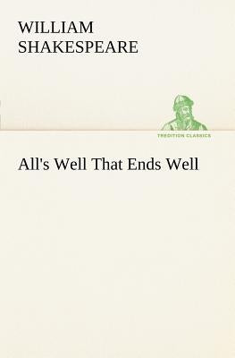 All's Well That Ends Well by Shakespeare, William