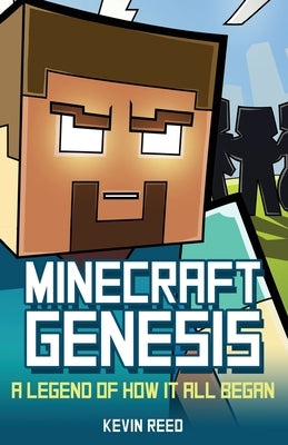 Minecraft: Genesis - A Legend of How It All Began: An Unofficial Minecraft Novel by Reed, Kevin