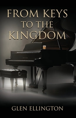 From Keys to the Kingdom by Ellington, Glen