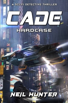 Cade: Hardcase - Book 2 by Hunter, Neil