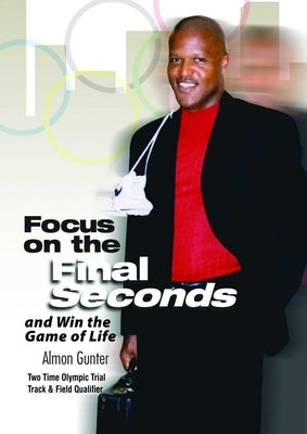 Focus on the Final Seconds by Gunter, Almon