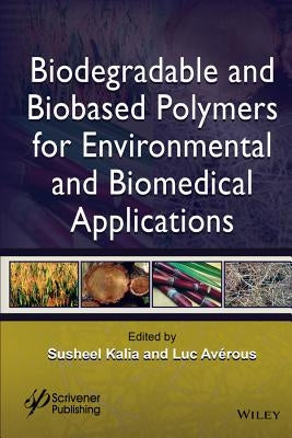 Biodegradable and Biobased Polymers for Environmental and Biomedical Applications by Kalia, Susheel