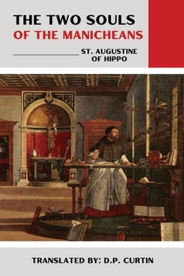 The Two Souls of the Manicheans by St Augustine of Hippo