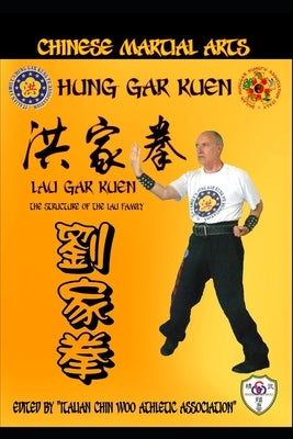 Hung Gar Kuen - Lau Gar Kuen - The structure of the Lau family: Chinese Martial Arts by Cucci, Giuseppe
