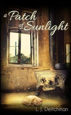 A Patch of Sunlight by Deitchman, L. J.