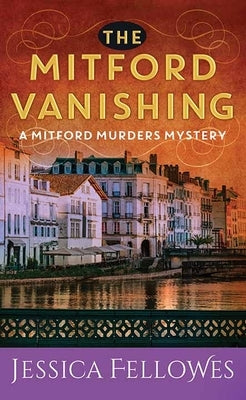 The Mitford Vanishing: A Mitford Murders Mystery by Fellowes, Jessica