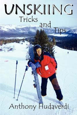 Unskiing: Tricks and Tips by Hudaverdi, Anthony