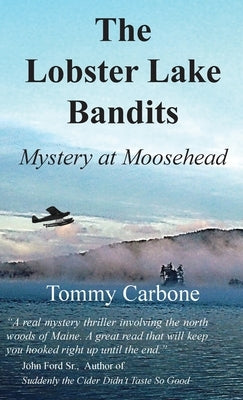 The Lobster Lake Bandits: Mystery at Moosehead: by Carbone, Tommy