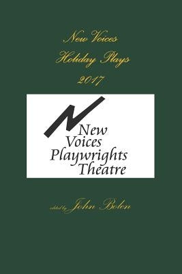 New Voices Playwrights Theatre Holiday Plays 2017 by Bolen, John
