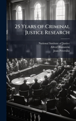25 Years of Criminal Justice Research by National Institute of Justice (Nij)