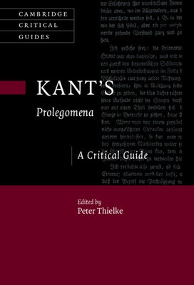 Kant's Prolegomena: A Critical Guide by Thielke, Peter