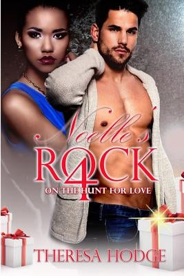 Noelle's Rock 4: On The Hunt For Love: On The Hunt For Love by Hodge, Theresa