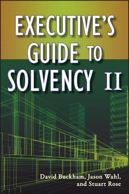 Executive's Guide to Solvency II by Buckham, David