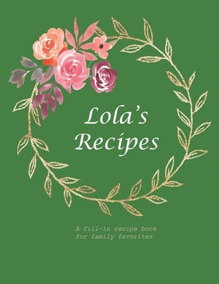 Lola's Recipes: A fill-in recipe book for family favorites by Press, Fennec