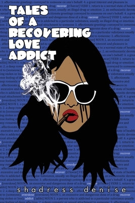 Tales of a Recovering Love Addict by Denise, Shadress