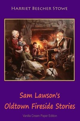 Sam Lawson's Oldtown Fireside Stories by Stowe, Harriet Beecher