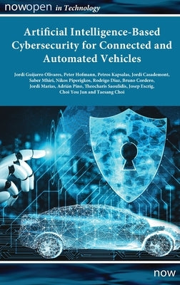 Artificial Intelligence-based Cybersecurity for Connected and Automated Vehicles by Guijarro Olivares, Jordi