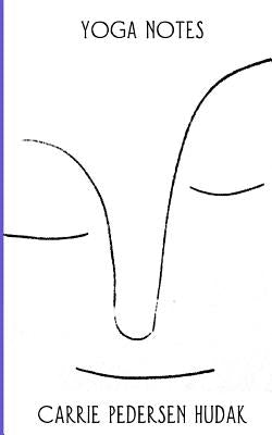 Yoga Notes by Hudak, Carrie Pedersen