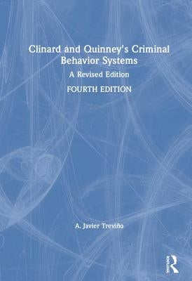 Clinard and Quinney's Criminal Behavior Systems: A Revised Edition by Treviño, A. Javier