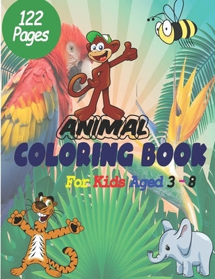 Animal Coloring Book For Kids Aged 3-8: Giant Coloring Book for kids aged 3-8, Great Gift for Boys & Girls, Ages 3-8, Coloring Book activity books for by Activity Books, Rashid