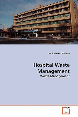 Hospital Waste Management by Mohsin, Mohammad